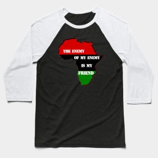 The Enemy of My Enemy is My Friend Baseball T-Shirt